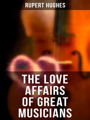 cover image of The Love Affairs of Great Musicians
